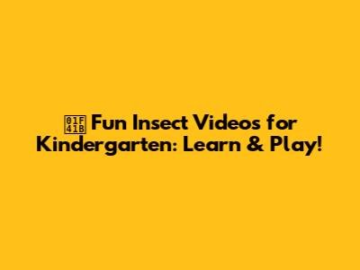 🐛 Fun Insect Videos for Kindergarten: Learn & Play!