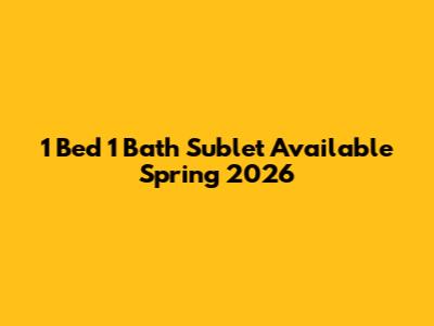 1 Bed 1 Bath Sublet Available Spring 2026