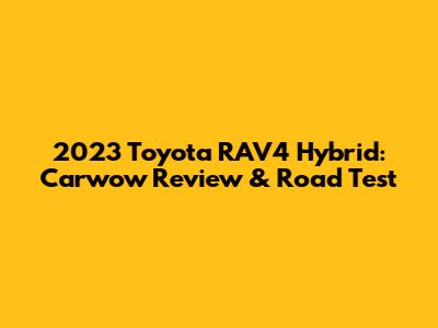 2023 Toyota RAV4 Hybrid: Carwow Review & Road Test