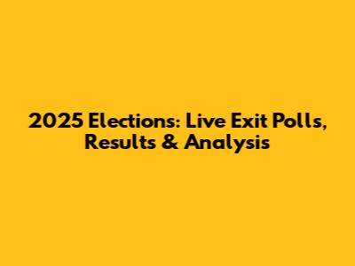 2025 Elections: Live Exit Polls, Results & Analysis