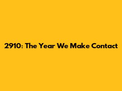 2910: The Year We Make Contact