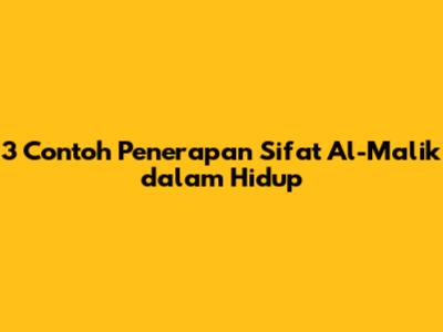 3 Contoh Penerapan Sifat Al-Malik dalam Hidup