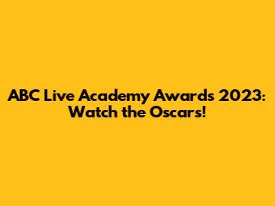 ABC Live Academy Awards 2023: Watch the Oscars!