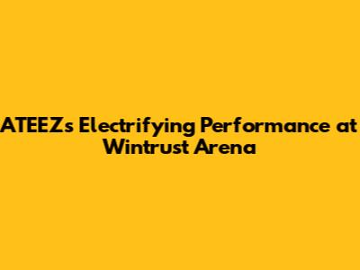 ATEEZ's Electrifying Performance at Wintrust Arena