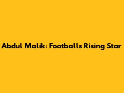 Abdul Malik: Football's Rising Star