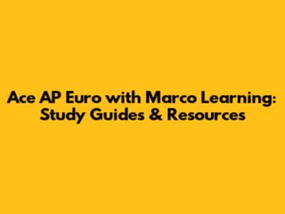 Ace AP Euro with Marco Learning: Study Guides & Resources