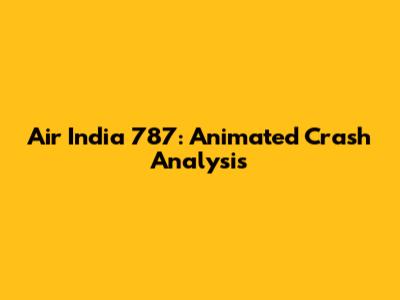 Air India 787: Animated Crash Analysis