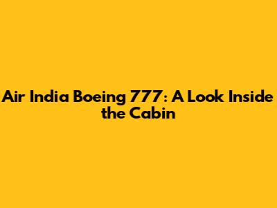 Air India Boeing 777: A Look Inside the Cabin