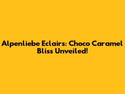 Alpenliebe Eclairs: Choco Caramel Bliss Unveiled!