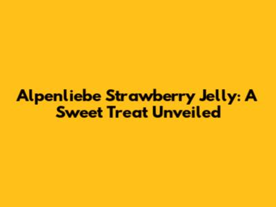 Alpenliebe Strawberry Jelly: A Sweet Treat Unveiled