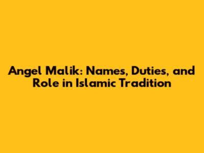 Angel Malik: Names, Duties, and Role in Islamic Tradition