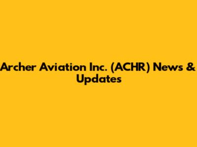 Archer Aviation Inc. (ACHR) News & Updates