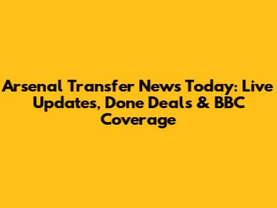 Arsenal Transfer News Today: Live Updates, Done Deals & BBC Coverage