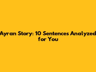 Ayran Story: 10 Sentences Analyzed for You