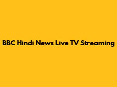BBC Hindi News Live TV Streaming