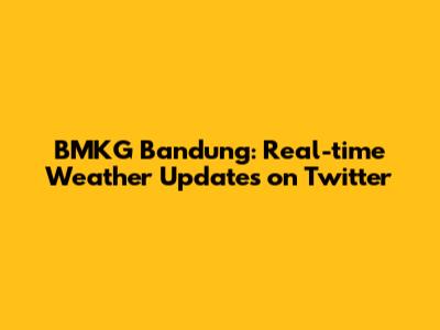 BMKG Bandung: Real-time Weather Updates on Twitter