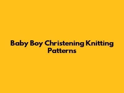 Baby Boy Christening Knitting Patterns