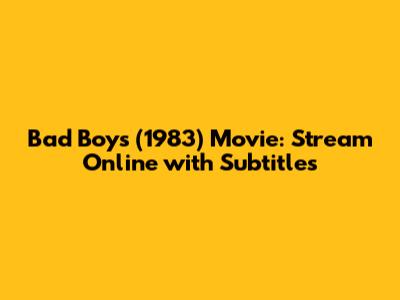 Bad Boys (1983) Movie: Stream Online with Subtitles
