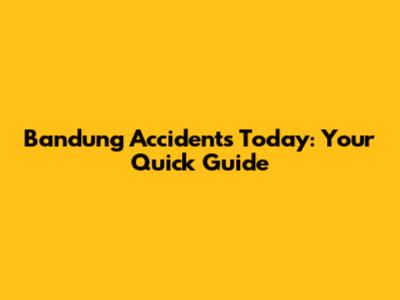 Bandung Accidents Today: Your Quick Guide
