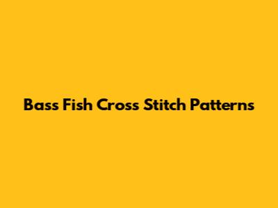 Bass Fish Cross Stitch Patterns