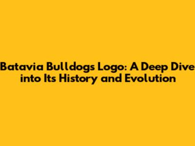 Batavia Bulldogs Logo: A Deep Dive into Its History and Evolution