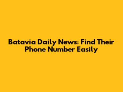 Batavia Daily News: Find Their Phone Number Easily