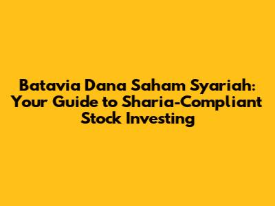 Batavia Dana Saham Syariah: Your Guide to Sharia-Compliant Stock Investing