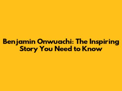 Benjamin Onwuachi: The Inspiring Story You Need to Know