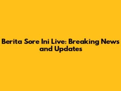 Berita Sore Ini Live: Breaking News and Updates