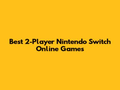 Best 2-Player Nintendo Switch Online Games