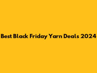 Best Black Friday Yarn Deals 2024