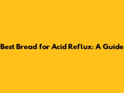Best Bread for Acid Reflux: A Guide