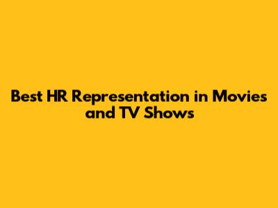 Best HR Representation in Movies and TV Shows