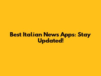 Best Italian News Apps: Stay Updated!