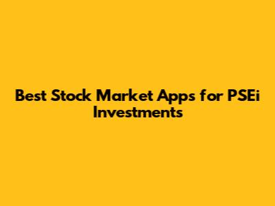 Best Stock Market Apps for PSEi Investments