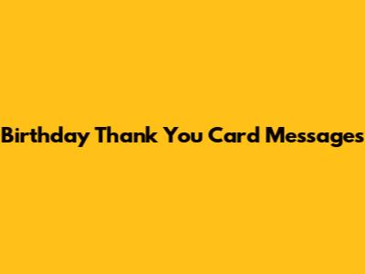 Birthday Thank You Card Messages
