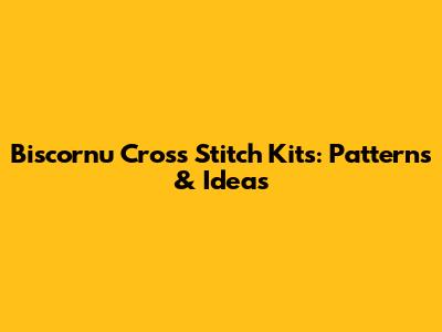 Biscornu Cross Stitch Kits: Patterns & Ideas