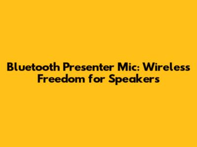 Bluetooth Presenter Mic: Wireless Freedom for Speakers