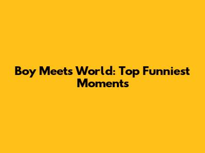 Boy Meets World: Top Funniest Moments