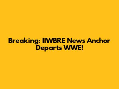 Breaking: IIWBRE News Anchor Departs WWE!