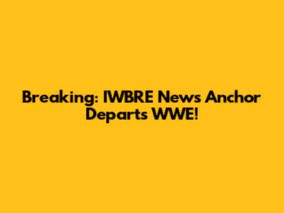 Breaking: IWBRE News Anchor Departs WWE!