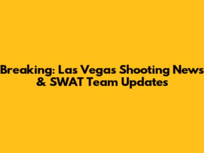 Breaking: Las Vegas Shooting News & SWAT Team Updates