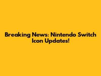 Breaking News: Nintendo Switch Icon Updates!