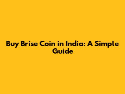 Buy Brise Coin in India: A Simple Guide