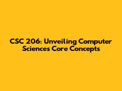 CSC 206: Unveiling Computer Science's Core Concepts
