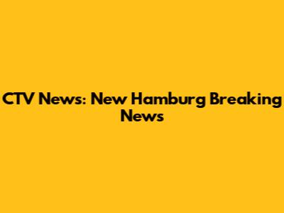 CTV News: New Hamburg Breaking News