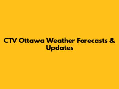 CTV Ottawa Weather Forecasts & Updates