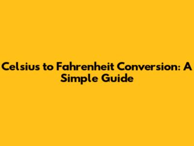 Celsius to Fahrenheit Conversion: A Simple Guide