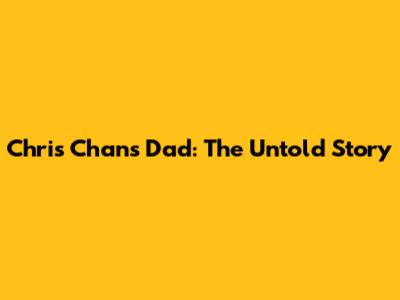 Chris Chan's Dad: The Untold Story