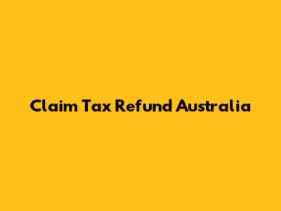 Claim Tax Refund Australia